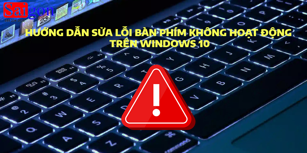 Hướng dẫn sửa lỗi bàn phím không hoạt động trên windows 10