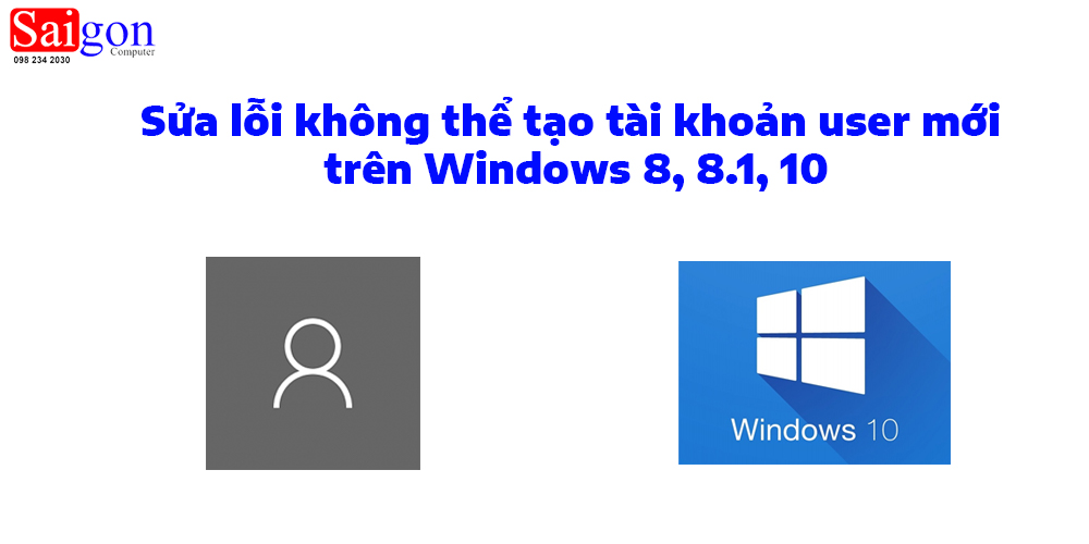 Sửa lỗi không thể tạo tài khoản user mới trên Windows 8 và 10
