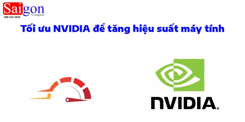 Tối ưu NVIDIA để tăng hiệu suất máy tính 1 Tối ưu NVIDIA để tăng hiệu suất máy tính